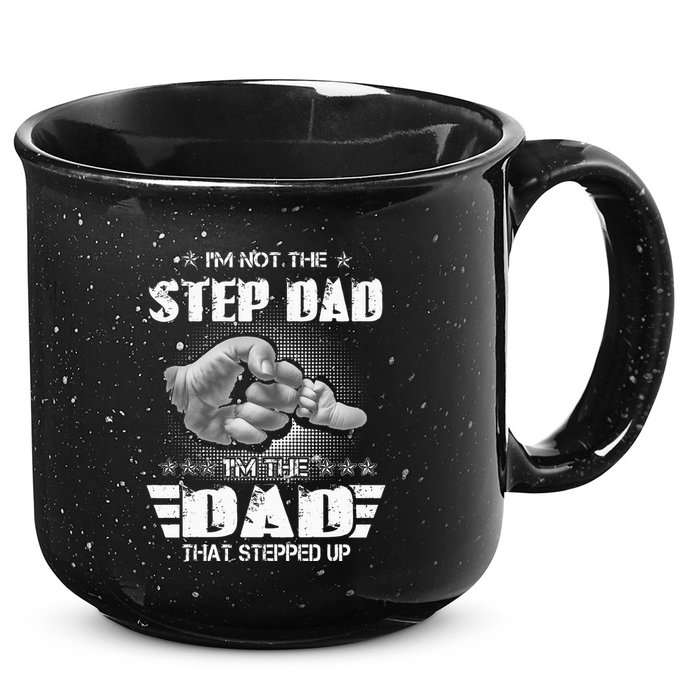Im Not The Stepdad Im The Dad That Stepped Up 15oz Campfire Ceramic Mug
