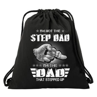 Im Not The Stepdad Im The Dad That Stepped Up Drawstring Bag