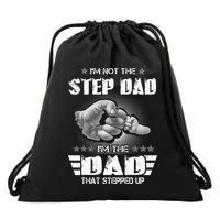 Im Not The Stepdad Im The Dad That Stepped Up Drawstring Bag