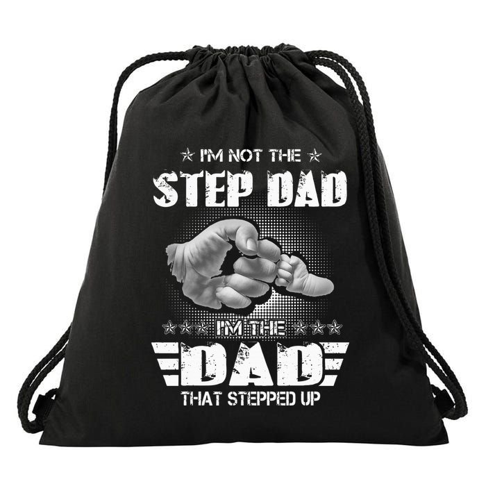 Im Not The Stepdad Im The Dad That Stepped Up Drawstring Bag