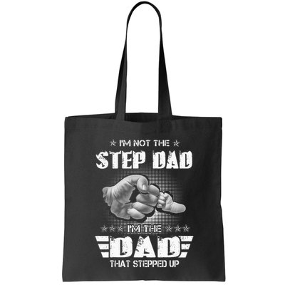 Im Not The Stepdad Im The Dad That Stepped Up Bag