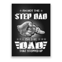 Im Not The Stepdad Im The Dad That Stepped Up Poster