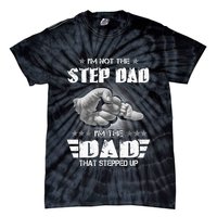 Im Not The Stepdad Im The Dad That Stepped Up Tie-Dye T-Shirt