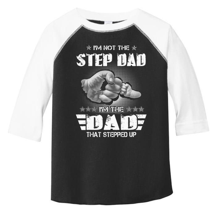Im Not The Stepdad Im The Dad That Stepped Up Toddler Fine Jersey T-Shirt