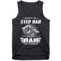 Im Not The Stepdad Im The Dad That Stepped Up Tank Top