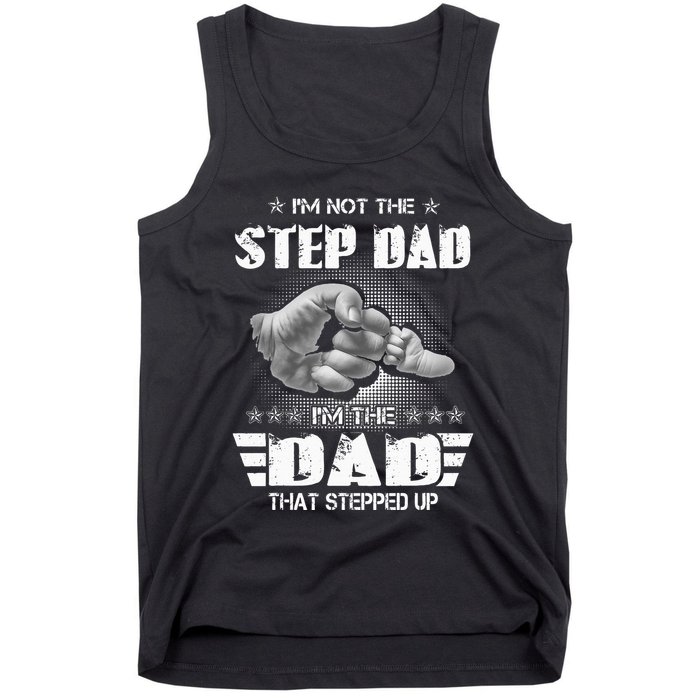 Im Not The Stepdad Im The Dad That Stepped Up Tank Top