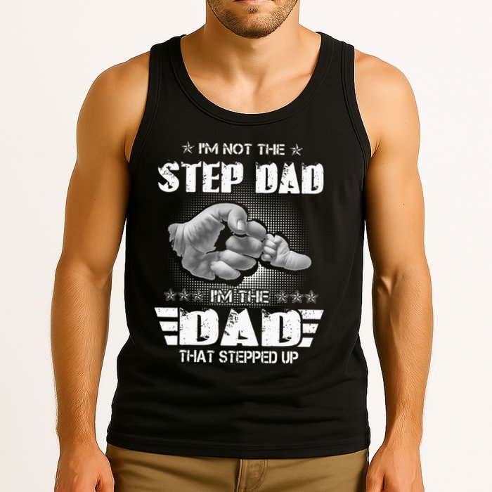 Im Not The Stepdad Im The Dad That Stepped Up Tank Top