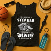 Im Not The Stepdad Im The Dad That Stepped Up Tank Top