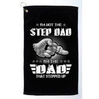 Im Not The Stepdad Im The Dad That Stepped Up Golf Towel