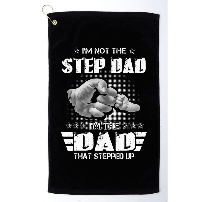 Im Not The Stepdad Im The Dad That Stepped Up Golf Towel