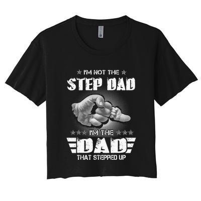 Im Not The Stepdad Im The Dad That Stepped Up Crop Top