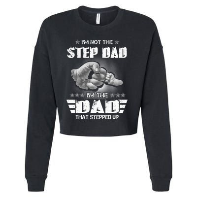 Im Not The Stepdad Im The Dad That Stepped Up Cropped Pullover Crew