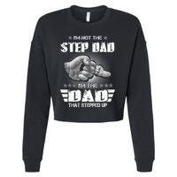 Im Not The Stepdad Im The Dad That Stepped Up Cropped Pullover Crew