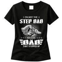 Im Not The Stepdad Im The Dad That Stepped Up Womens T-Shirt