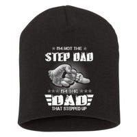 Im Not The Stepdad Im The Dad That Stepped Up Short Acrylic Beanie