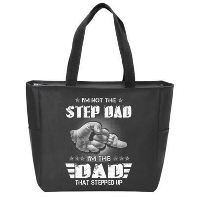 Im Not The Stepdad Im The Dad That Stepped Up Zip Tote Bag