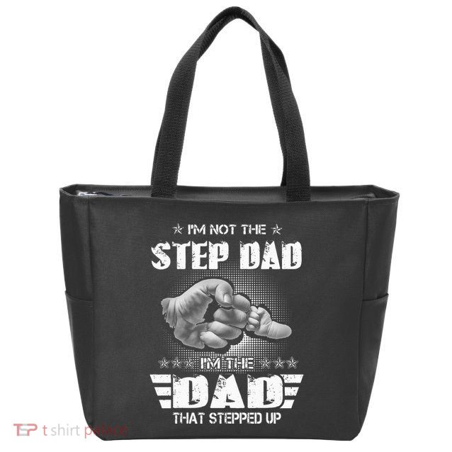 Im Not The Stepdad Im The Dad That Stepped Up Zip Tote Bag