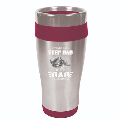 Im Not The Stepdad Im The Dad That Stepped Up 16oz Travel Tumbler