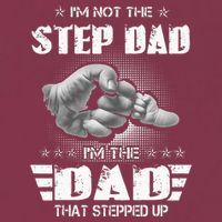 Im Not The Stepdad Im The Dad That Stepped Up 16oz Travel Tumbler