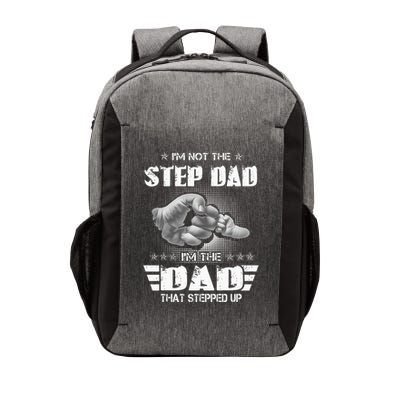 Im Not The Stepdad Im The Dad That Stepped Up Vector Backpack
