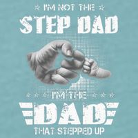 Im Not The Stepdad Im The Dad That Stepped Up Sueded Cloud Jersey T-Shirt