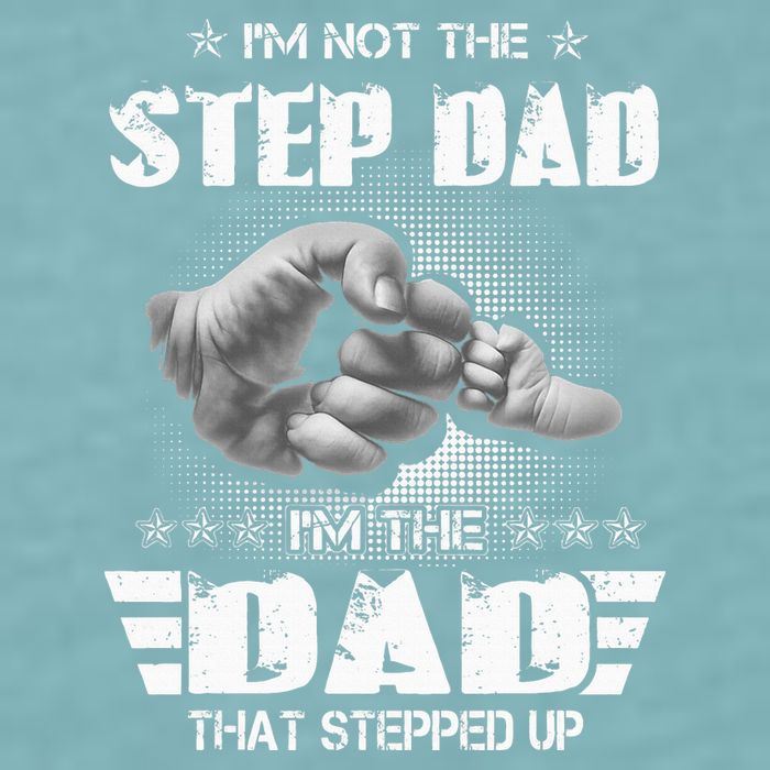 Im Not The Stepdad Im The Dad That Stepped Up Sueded Cloud Jersey T-Shirt
