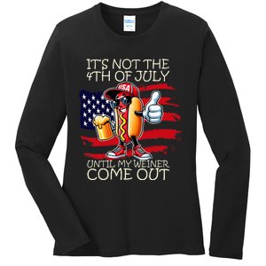 Its Not The 4th Of July Until My Weiner Comes Out Ladies Long Sleeve Shirt