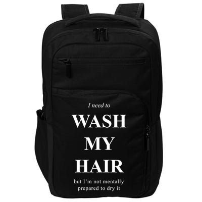 I Need To Wash My Hair Funny Impact Tech Backpack