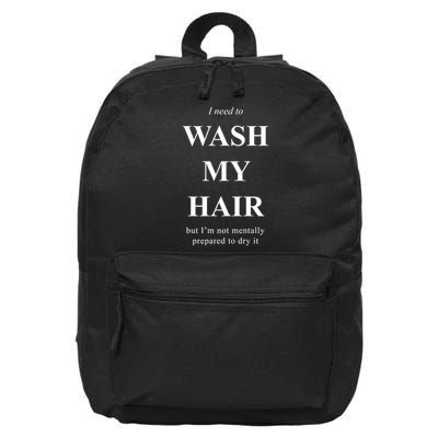 I Need To Wash My Hair Funny 16 in Basic Backpack