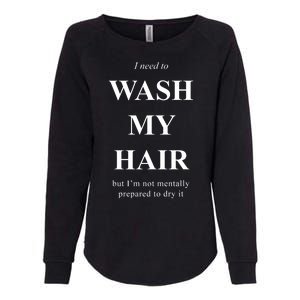 I Need To Wash My Hair Funny Womens California Wash Sweatshirt