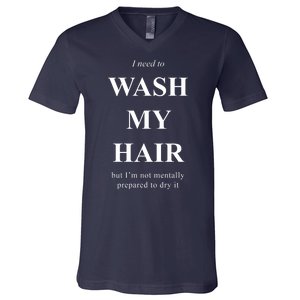 I Need To Wash My Hair Funny V-Neck T-Shirt