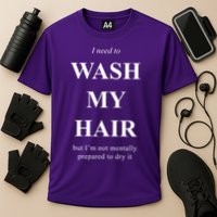 I Need To Wash My Hair Funny Cooling Performance Crew T-Shirt