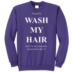 I Need To Wash My Hair Funny Sweatshirt