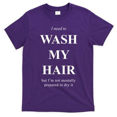 I Need To Wash My Hair Funny T-Shirt