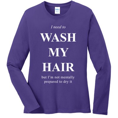 I Need To Wash My Hair Funny Ladies Long Sleeve Shirt