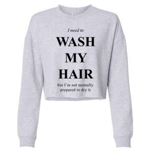 I Need To Wash My Hair Funny Cropped Pullover Crew