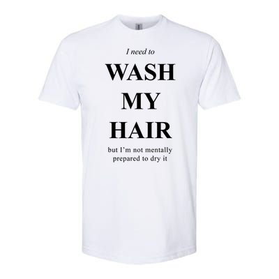 I Need To Wash My Hair Funny Softstyle® CVC T-Shirt