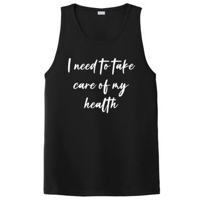 I Need To Take Care Of My Health Cool Gift PosiCharge Competitor Tank