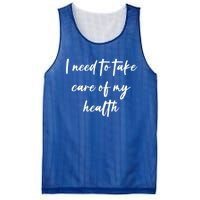 I Need To Take Care Of My Health Cool Gift Mesh Reversible Basketball Jersey Tank