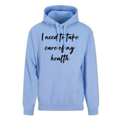 I Need To Take Care Of My Health Cool Gift Unisex Surf Hoodie