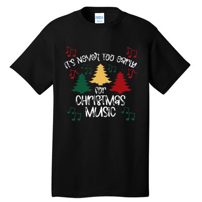 ItS Never Too Early For Christmas Music Teacher Tall T-Shirt