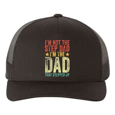 Im Not The Step Dad Im The Dad That Stepped Up Vintage Yupoong Adult 5-Panel Trucker Hat