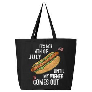 Its Not The 4th Of July Until My Weiner Comes Out 25L Jumbo Tote