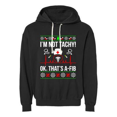 IM Not Tachy Funny Nurse Ugly Christmas Sweater Gift Garment-Dyed Fleece Hoodie