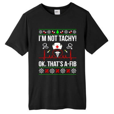 IM Not Tachy Funny Nurse Ugly Christmas Sweater Gift Tall Fusion ChromaSoft Performance T-Shirt