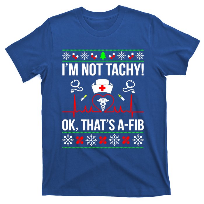 IM Not Tachy Funny Nurse Ugly Christmas Sweater Gift T-Shirt