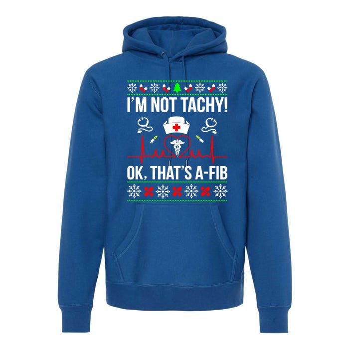 IM Not Tachy Funny Nurse Ugly Christmas Sweater Gift Premium Hoodie