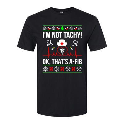 IM Not Tachy Funny Nurse Ugly Christmas Sweater Gift Softstyle CVC T-Shirt