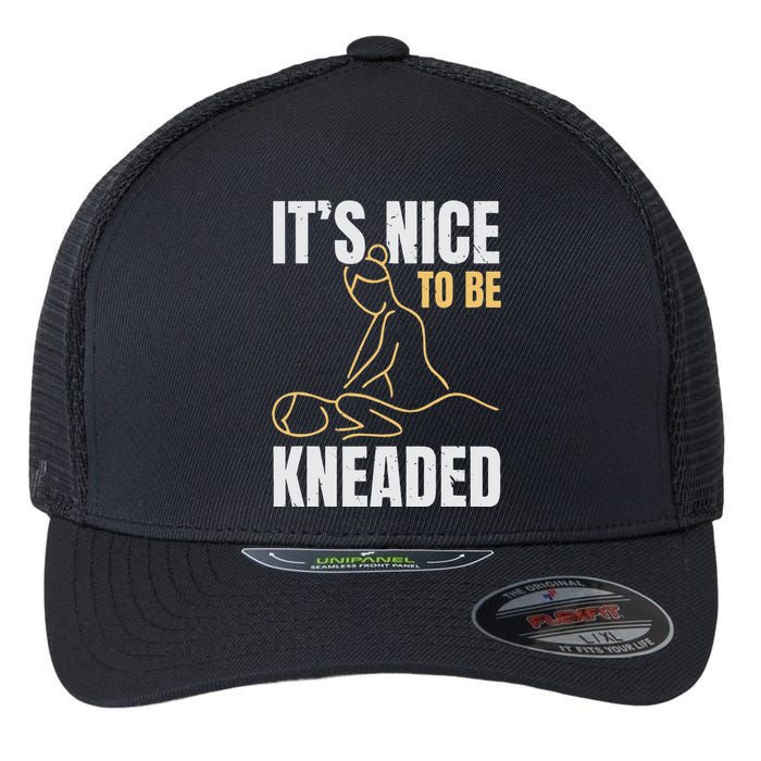 It's Nice To Be Kneaded Job Profession Massage Therapist Flexfit Unipanel Trucker Cap