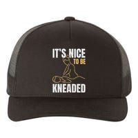 It's Nice To Be Kneaded Job Profession Massage Therapist Yupoong Adult 5-Panel Trucker Hat